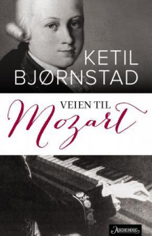 Veien til Mozart av Ketil Bjørnstad (Ebok)
