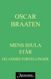 Mens hjula står av Oskar Braaten (Ebok)