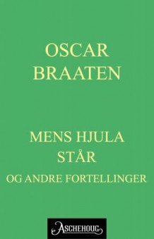 Mens hjula står av Oskar Braaten (Ebok)
