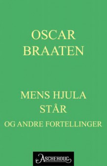 Mens hjula står av Oskar Braaten (Ebok)