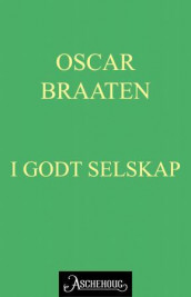 I godt selskap av Oskar Braaten (Ebok)