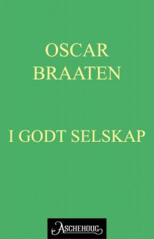 I godt selskap av Oskar Braaten (Ebok)