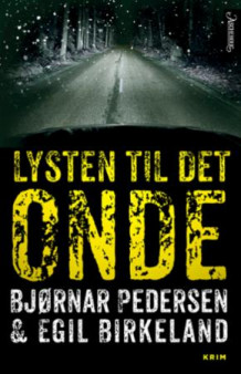 Lysten til det onde av Bjørnar Pedersen og Egil Birkeland (Innbundet)