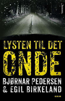 Lysten til det onde av Bjørnar Pedersen og Egil Birkeland (Ebok)