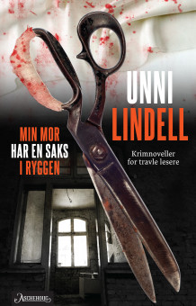 Min mor har en saks i ryggen av Unni Lindell (Innbundet)