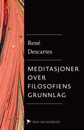 Meditasjoner over filosofiens grunnlag av René Descartes (Ebok)