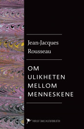 Om ulikheten mellom menneskene - dens opprinnelse og grunnlag av Jean-Jacques Rousseau (Ebok)