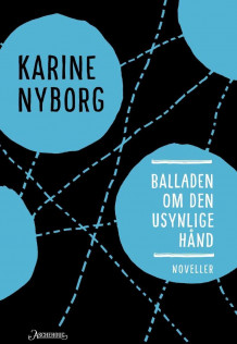 Balladen om den usynlige hånd av Karine Nyborg (Innbundet)