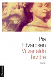 Vi var aldri brødre av Pia Edvardsen (Ebok)