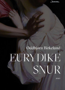 Eurydike snur av Oddbjørn Birkeland (Ebok)