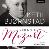 Veien til Mozart av Ketil Bjørnstad (Nedlastbar lydbok)