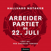 Arbeiderpartiet og 22. juli av Hallvard Notaker (Nedlastbar lydbok)