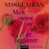 Men størst av alt er begjæret av Sissel Gran (Nedlastbar lydbok)