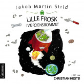 Lille Frosk i verdensrommet av Jakob Martin Strid (Nedlastbar lydbok)