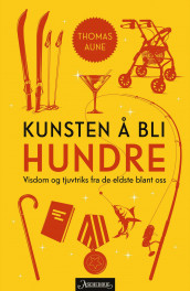 Kunsten å bli hundre av Thomas Aune (Ebok)