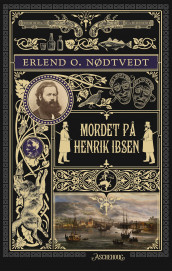 Mordet på Henrik Ibsen av Erlend O. Nødtvedt (Innbundet)