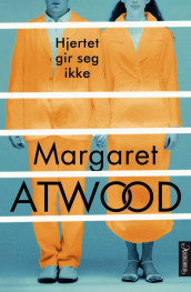 Hjertet gir seg ikke av Margaret Atwood (Ebok)