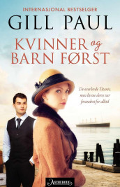 Kvinner og barn først av Gill Paul (Ebok)