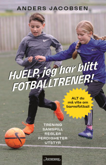 Hjelp, jeg har blitt fotballtrener! av Anders Jacobsen (Innbundet)