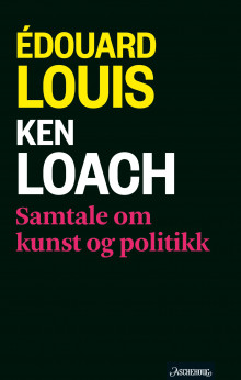 Samtale om kunst og politikk av Édouard Louis og Ken Loach (Innbundet)