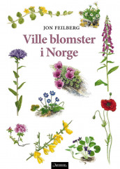 Ville blomster i Norge av Jon Feilberg (Innbundet)