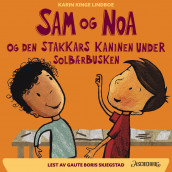 Sam og Noa og den stakkars kaninen under solbærbusken av Karin Kinge Lindboe (Nedlastbar lydbok)