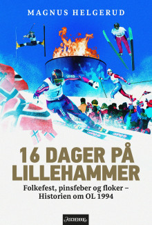 16 dager på Lillehammer av Magnus Helgerud (Innbundet)