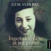 Ingen skal få se at jeg gråter av Geir Svardal (Nedlastbar lydbok)