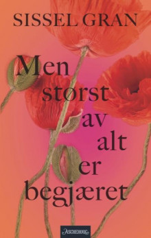 Men størst av alt er begjæret av Sissel Gran (Heftet)