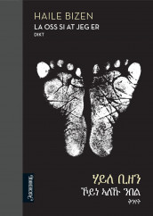 La oss si at jeg er = ኰይነ ኣለኹ ንበል : ቅንየት av Haile Bizen (Ebok)