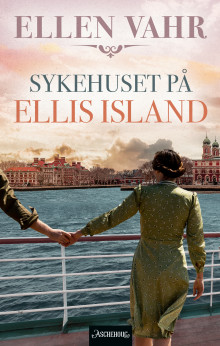 Sykehuset på Ellis Island av Ellen Vahr (Innbundet)