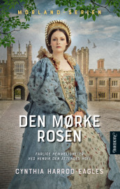 Den mørke rosen av Cynthia Harrod-Eagles (Innbundet)