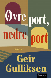 Øvre port, nedre port av Geir Gulliksen (Ebok)