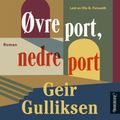 Øvre port, nedre port av Geir Gulliksen (Nedlastbar lydbok)