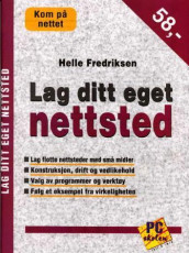 Lag ditt eget nettsted av Helle Fredriksen (Heftet)