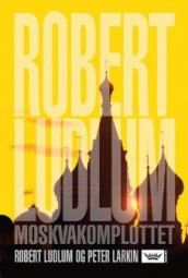 Moskvakomplottet av Peter Larkin og Robert Ludlum (Innbundet)