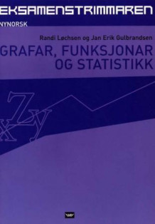 Eksamenstrimmaren; Grafar, funksjonar og statistikk, nynorsk av Jan Erik Gulbrandsen og Randi Løchsen (Heftet)