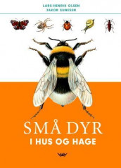 Små dyr i hus og hage av Lars-Henrik Olsen og Lauritz Sømme (Innbundet)