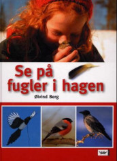 Se på fugler i hagen av Øivind Berg (Innbundet)