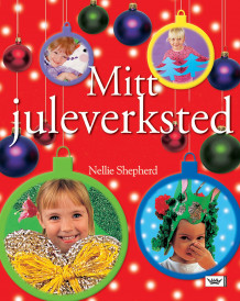 Mitt juleverksted av Nellie Shepherd (Innbundet)