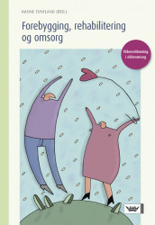 Forebygging, rehabilitering og omsorg av Hanne Tuntland (Heftet)