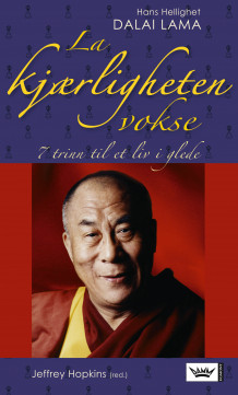 La kjærligheten vokse av Jeffrey Hopkins og Dalai Lama (Innbundet)