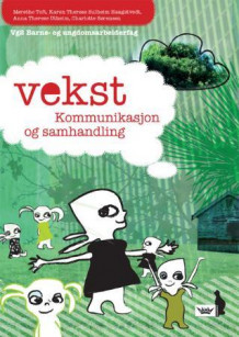 Vekst Kommunikasjon og samhandling (2007) av Karen Therese Sulheim Haugstvedt, Anna Therese Steen-Utheim, Charlotte Sørensen og Merethe Toft (Heftet)
