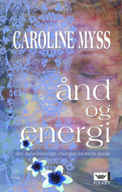 Ånd og energi av Caroline Myss (Heftet)