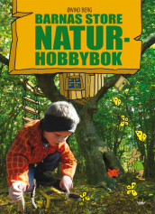 Barnas store naturhobbybok av Øivind Berg (Innbundet)