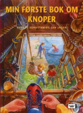 Min første bok om knoper av Jan Jäger og Berndt Sundsten (Innbundet)