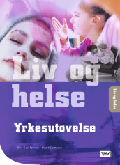 Liv og Helse Vg1 Yrkesutøvelse - bokmål (2006) av Else Kari Bjerva og Sigrid M. Gjøtterud (Heftet)
