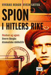 Spion i Hitlers rike av Sverre Bergh og Svein Sæter (Innbundet)