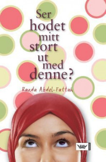 Ser hodet mitt stort ut med denne? av Randa Abdel-Fattah (Innbundet)