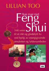 Skap magi med feng shui av Lillian Too (Innbundet)